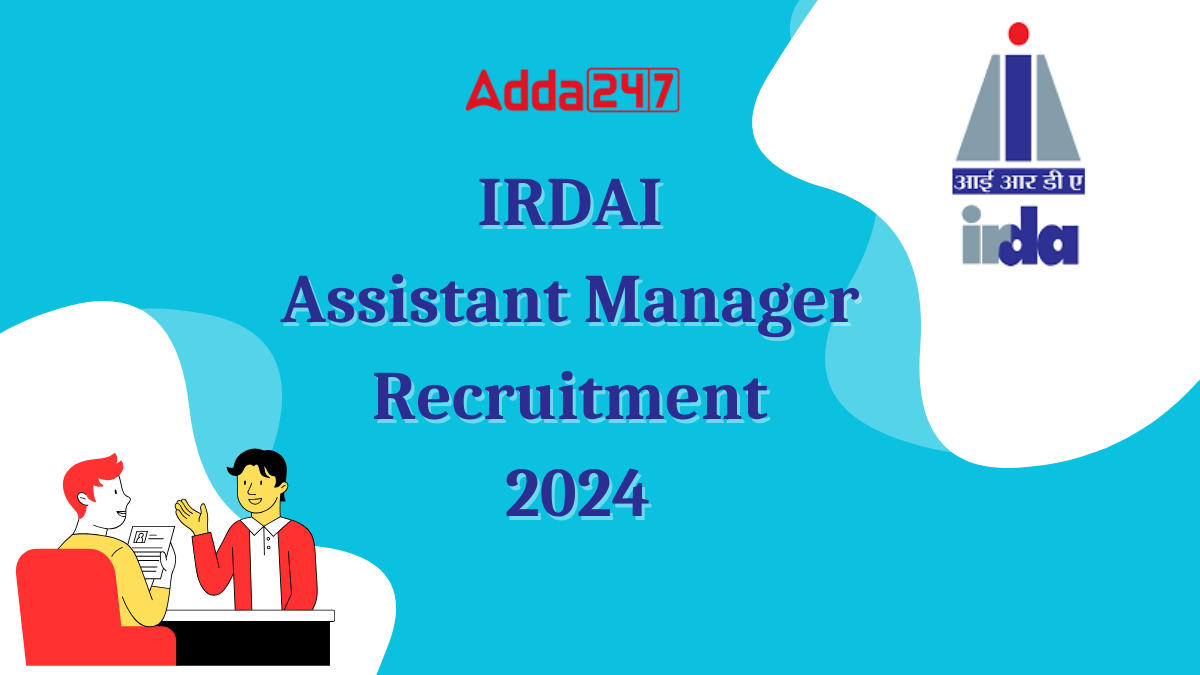 IRDAI Assistant Manager Recruitment 2024