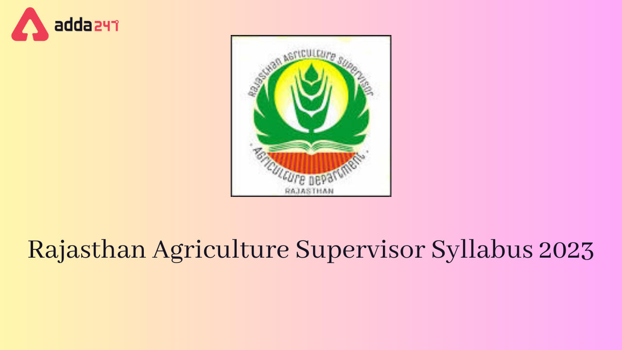 Rajasthan Agriculture Supervisor Syllabus 2023