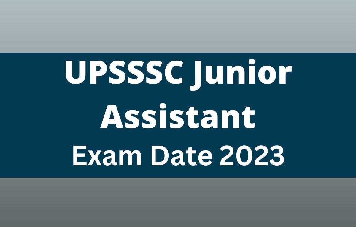 UPSSSC Junior Assistant Exam Date 2023