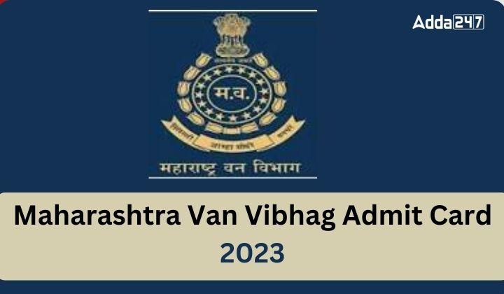 Maharashtra Van Vibhag Admit Card 2023