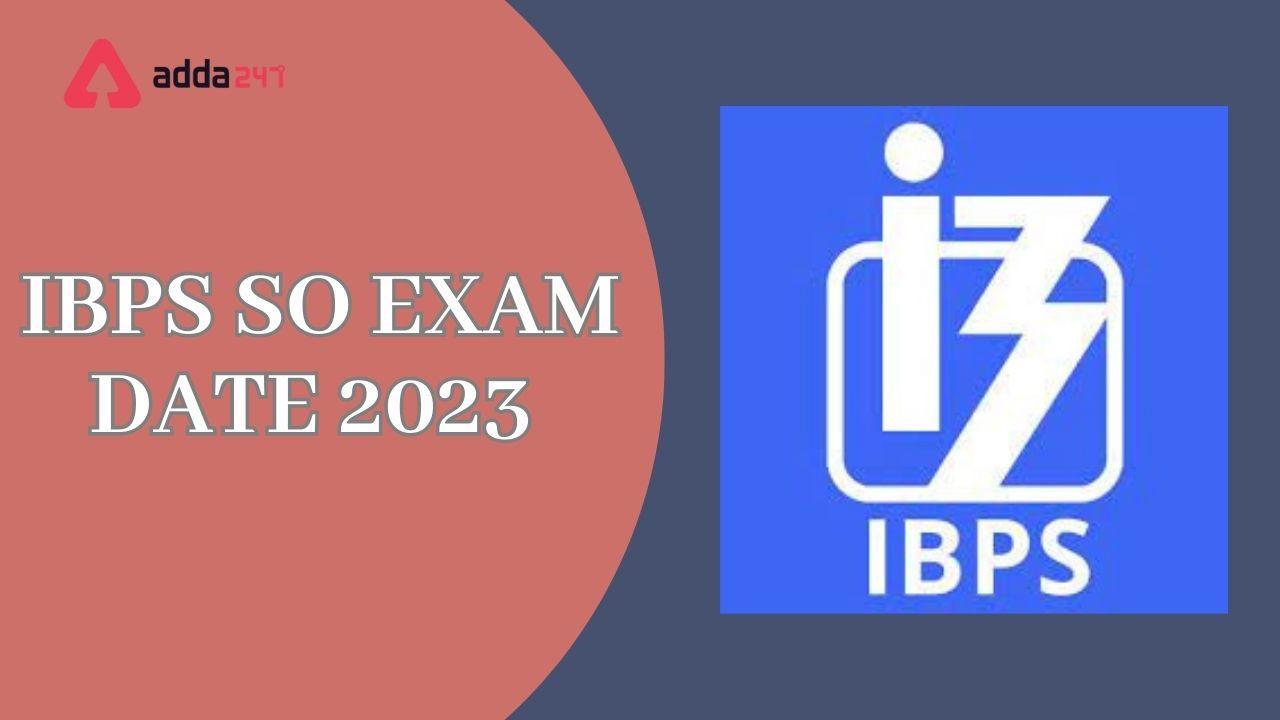 IBPS SO Exam Date 2023