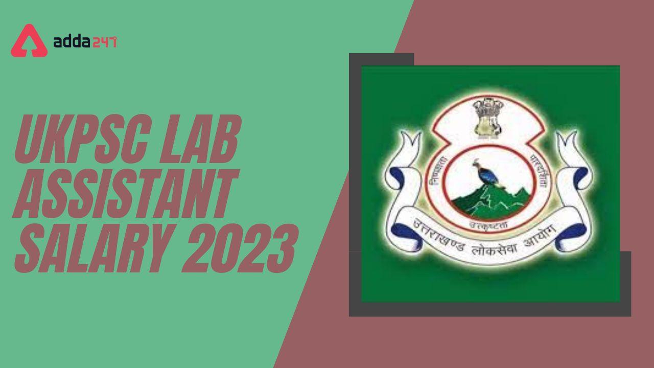 UKPSC Lab Assistant Salary 2023