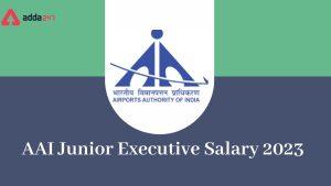 AAI Junior Executive Salary 2023