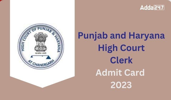 Punjab and Haryana High Court Admit Card 2023