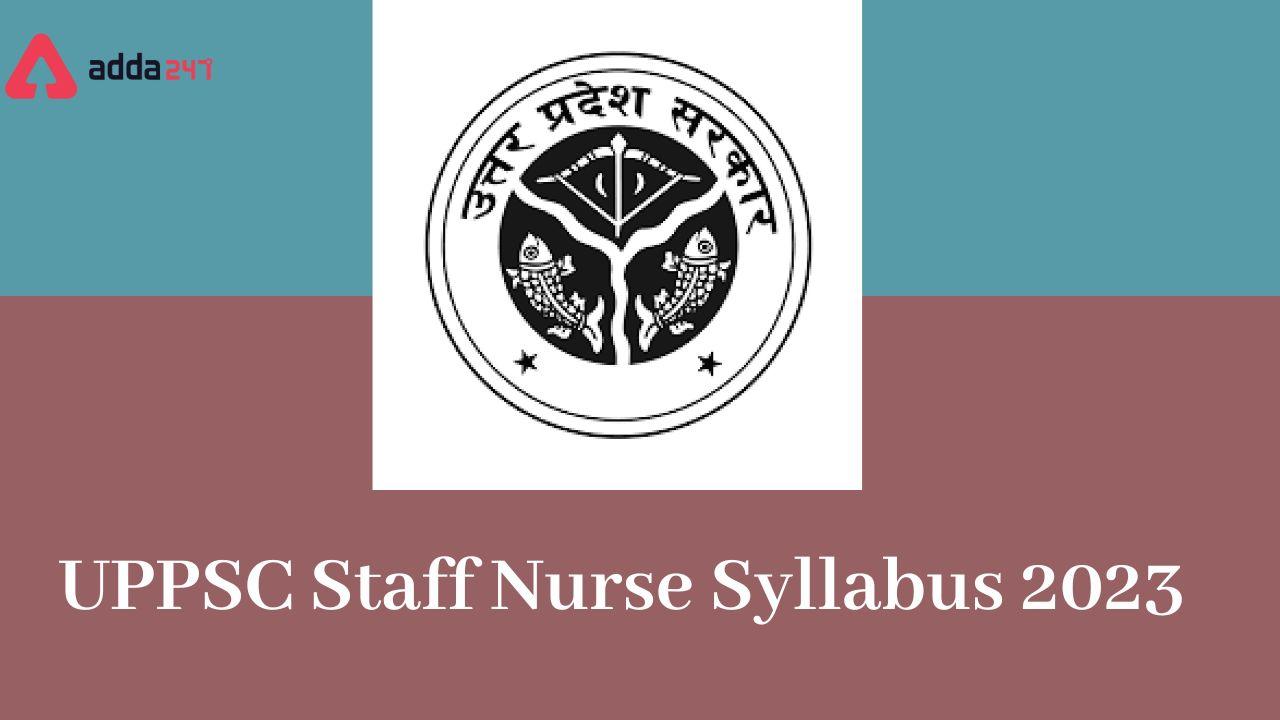 UPPSC Staff Nurse Syllabus 2023