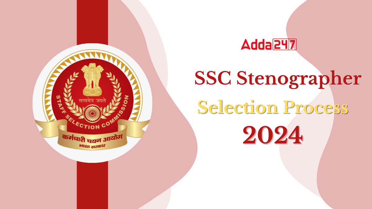 SSC Stenographer Selection Process 2024