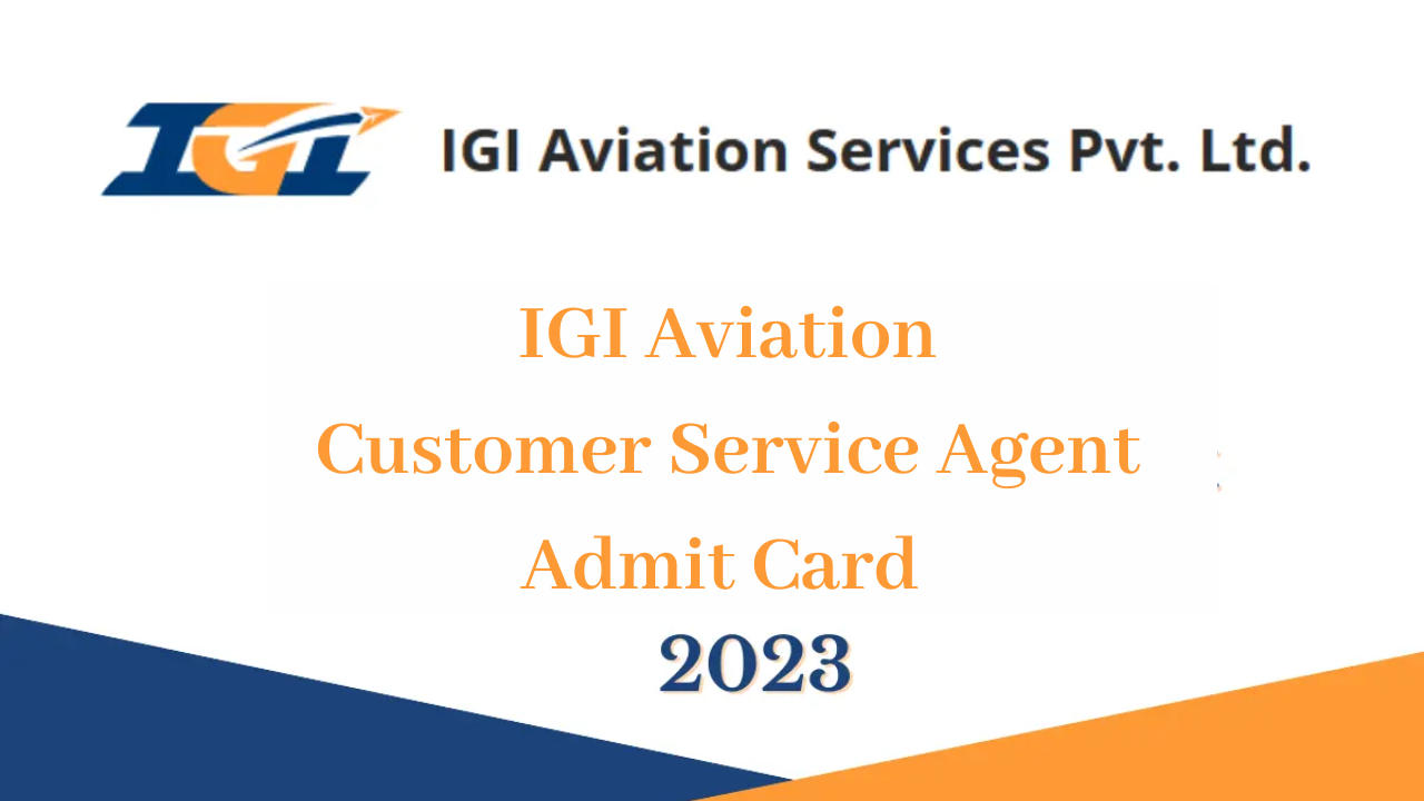 IGI Aviation Customer Service Agent Admit Card 2023