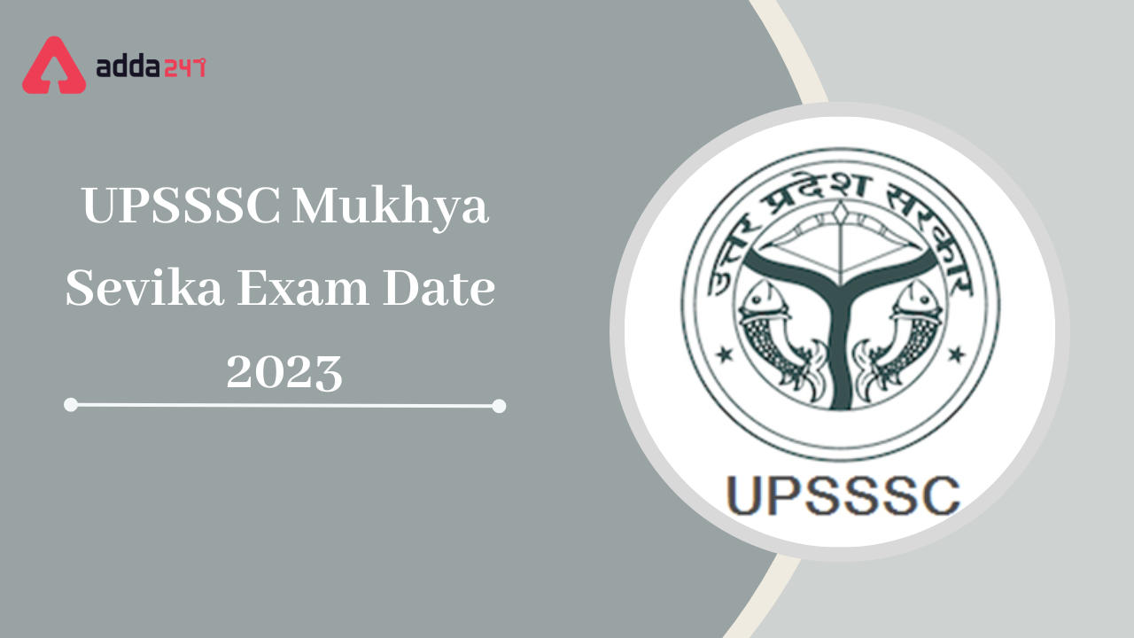 UPSSSC Mukhya Sevika Exam Date 2023