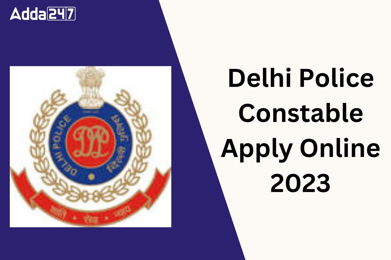 Delhi Police Constable Apply Online 2023