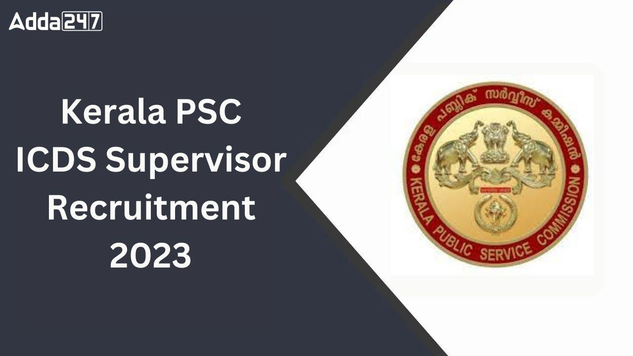 Kerala PSC ICDS Supervisor Recruitment 2023