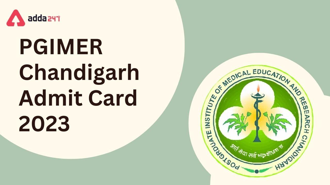 PGIMER Chandigarh Admit Card 2023