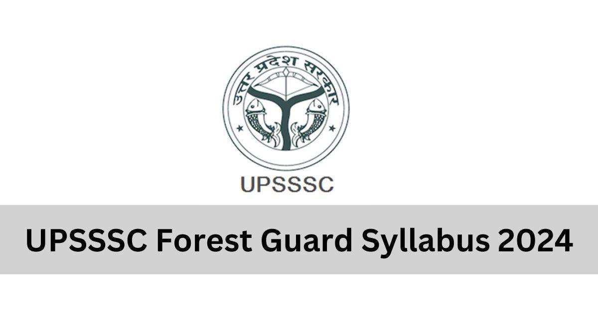 UPSSSC Forest Guard Syllabus 2024