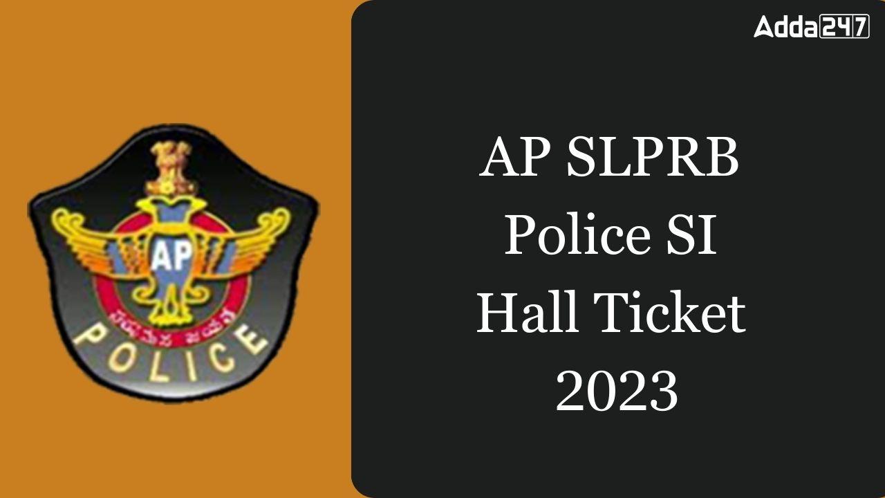 AP SLPRB Police SI Hall Ticket 2023