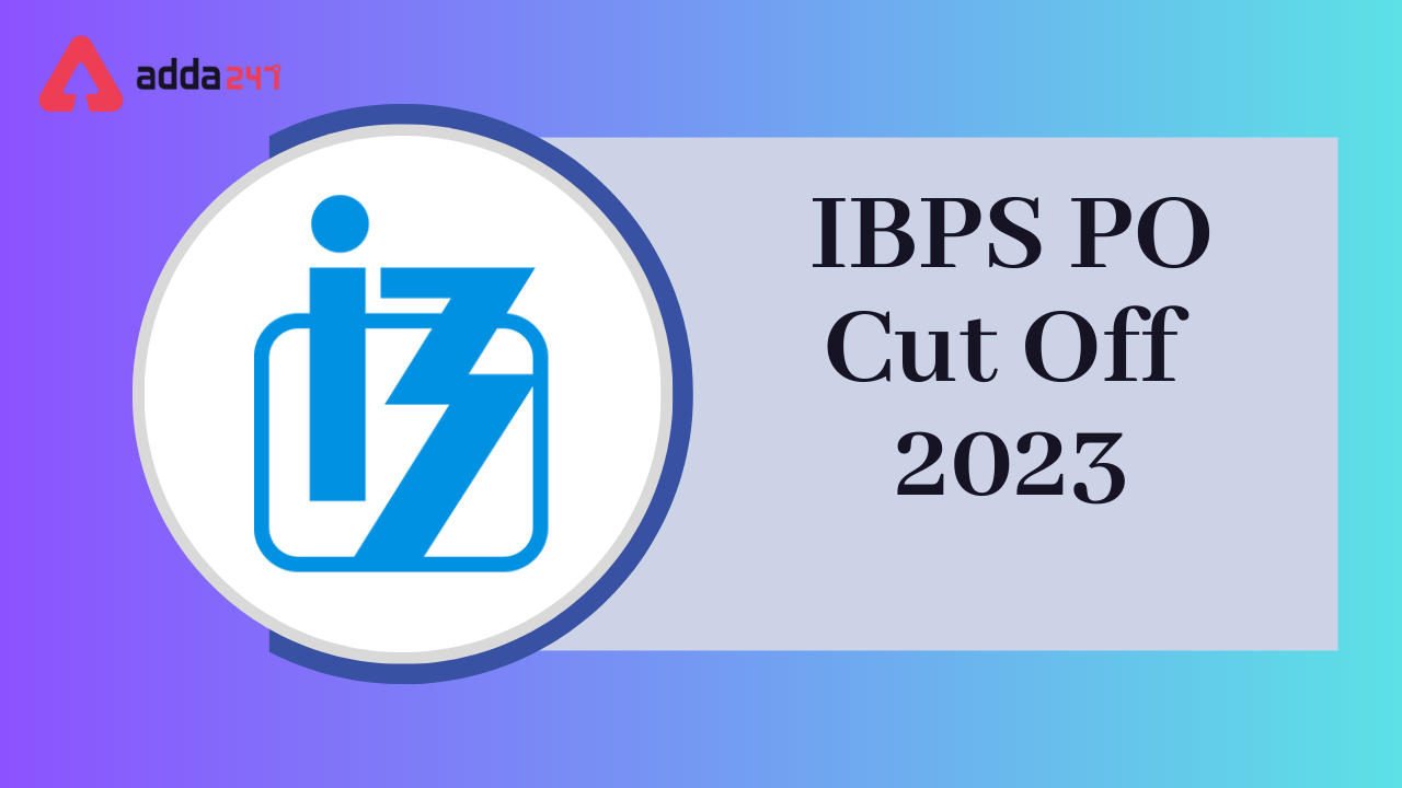IBPS PO Cut Off 2023