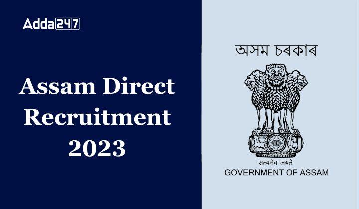 Assam Direct Recruitment 2023 ADRE Apply Online Ends Soon   Assam Direct Recruitment 2023 