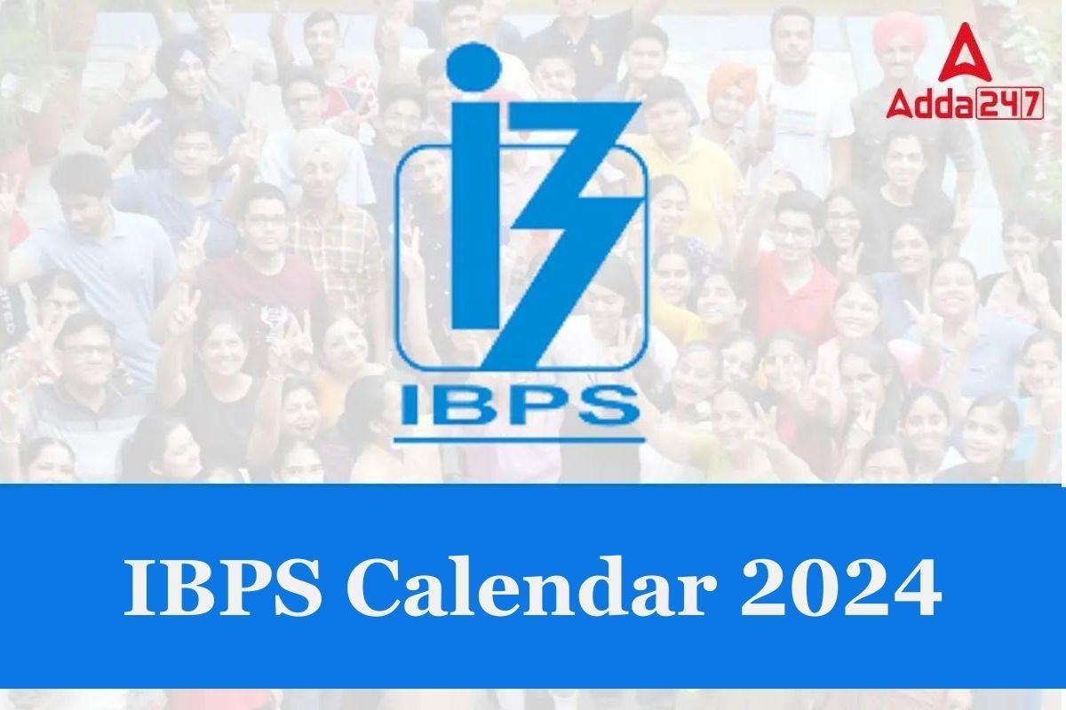 IBPS Calendar 2024 Out, IBPS Exam Schedule, Registration Dates