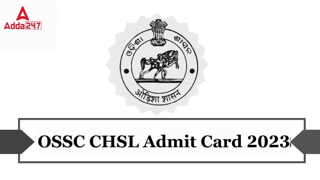 OSSC CHSL Admit Card 2023 Out, Download Hall Ticket Direct Link_20.1