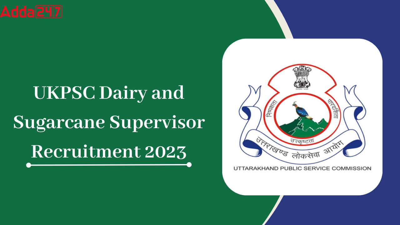 UKPSC Dairy and Sugarcane Supervisor Recruitment 2023