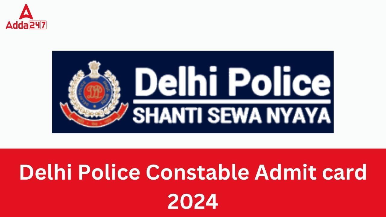 Delhi Police Constable Admit card 2024