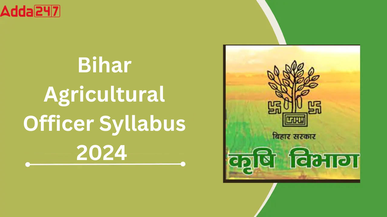 Bihar Agricultural Officer Syllabus 2024