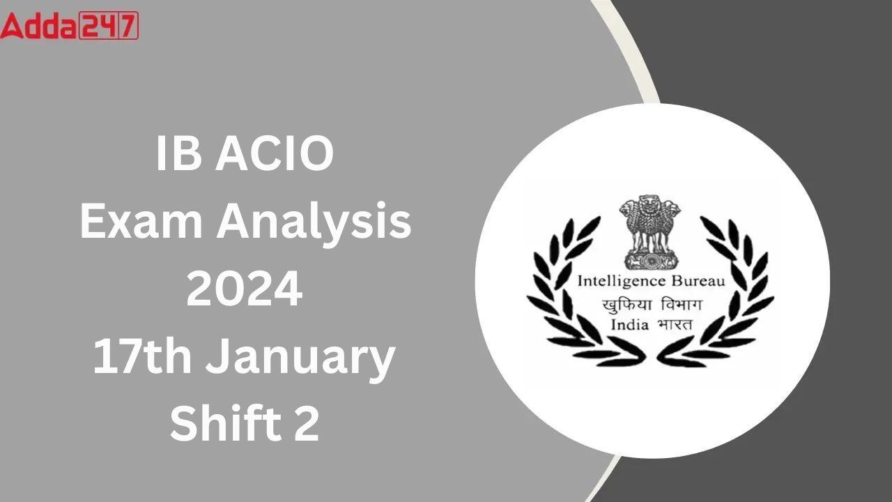 IB ACIO Exam Analysis 2024 17th January Shift 2