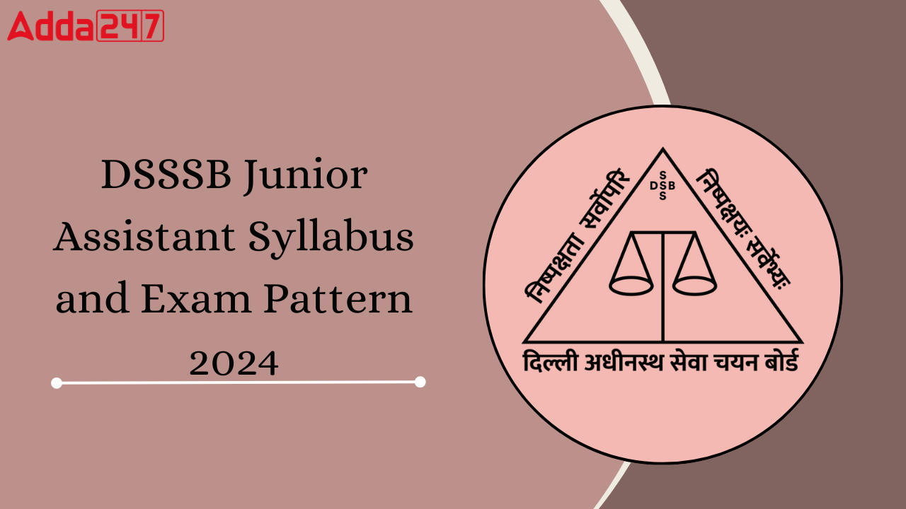 DSSSB Junior Assistant Syllabus and Exam Pattern 2024