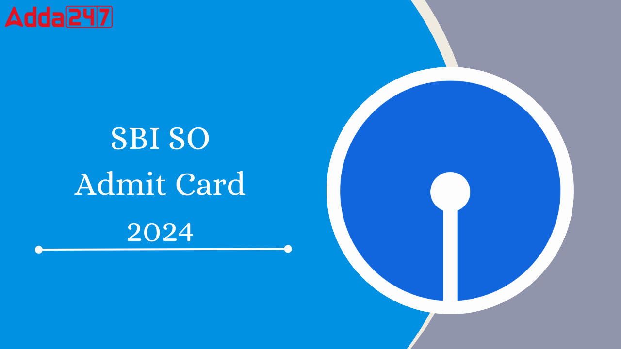 SBI SO Admit Card 2024