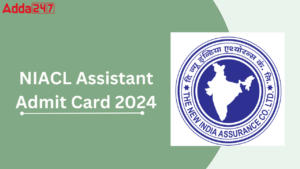 NIACL ASSISTANT ADMIT CARD 2024