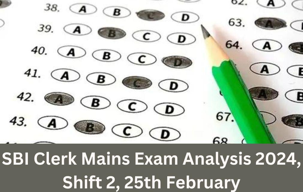 SBI Clerk Mains Exam Analysis 2024, Shift 2, 25th February
