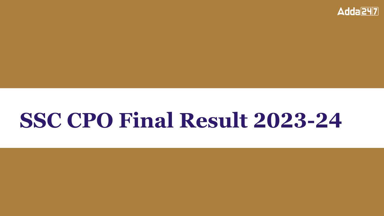 SSC CPO Final Result 2023-24
