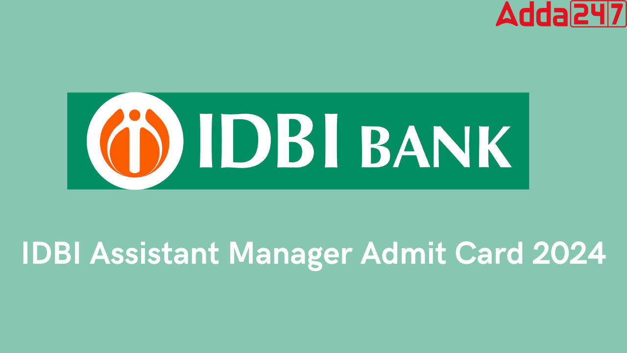IDBI Assistant Manager Admit Card 2024