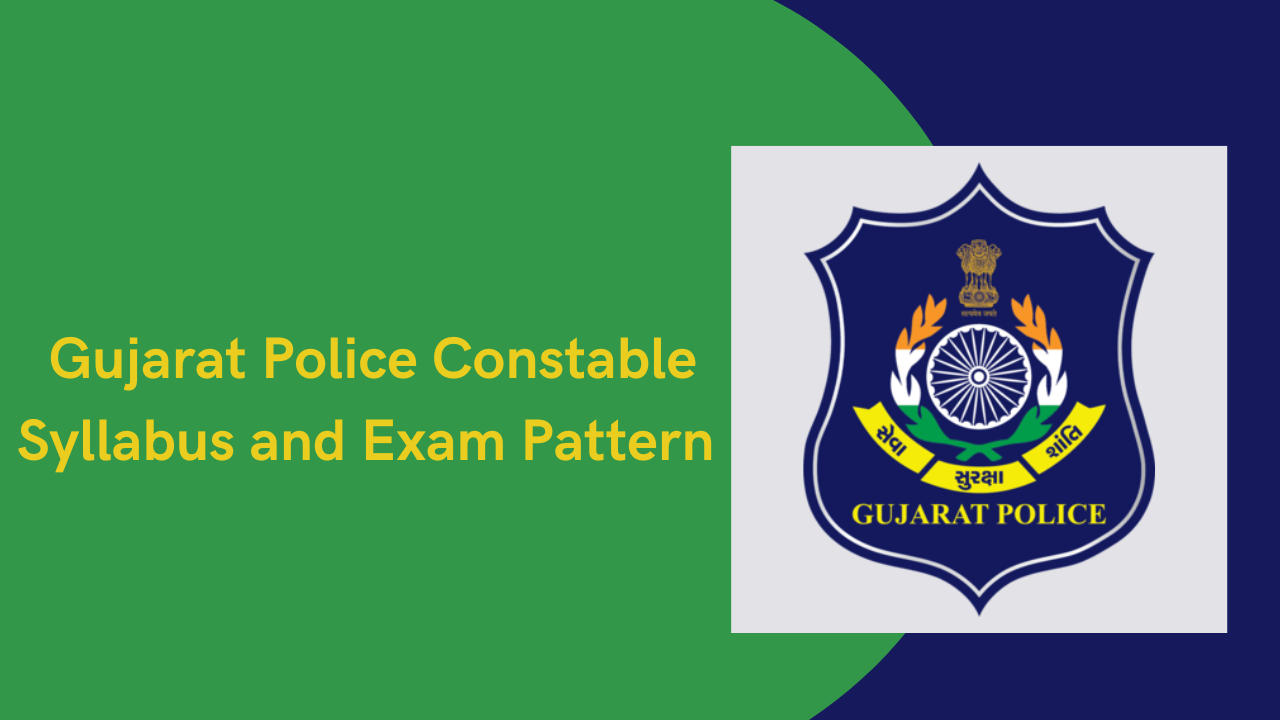 Gujarat Police Constable Syllabus and Exam Pattern 2024