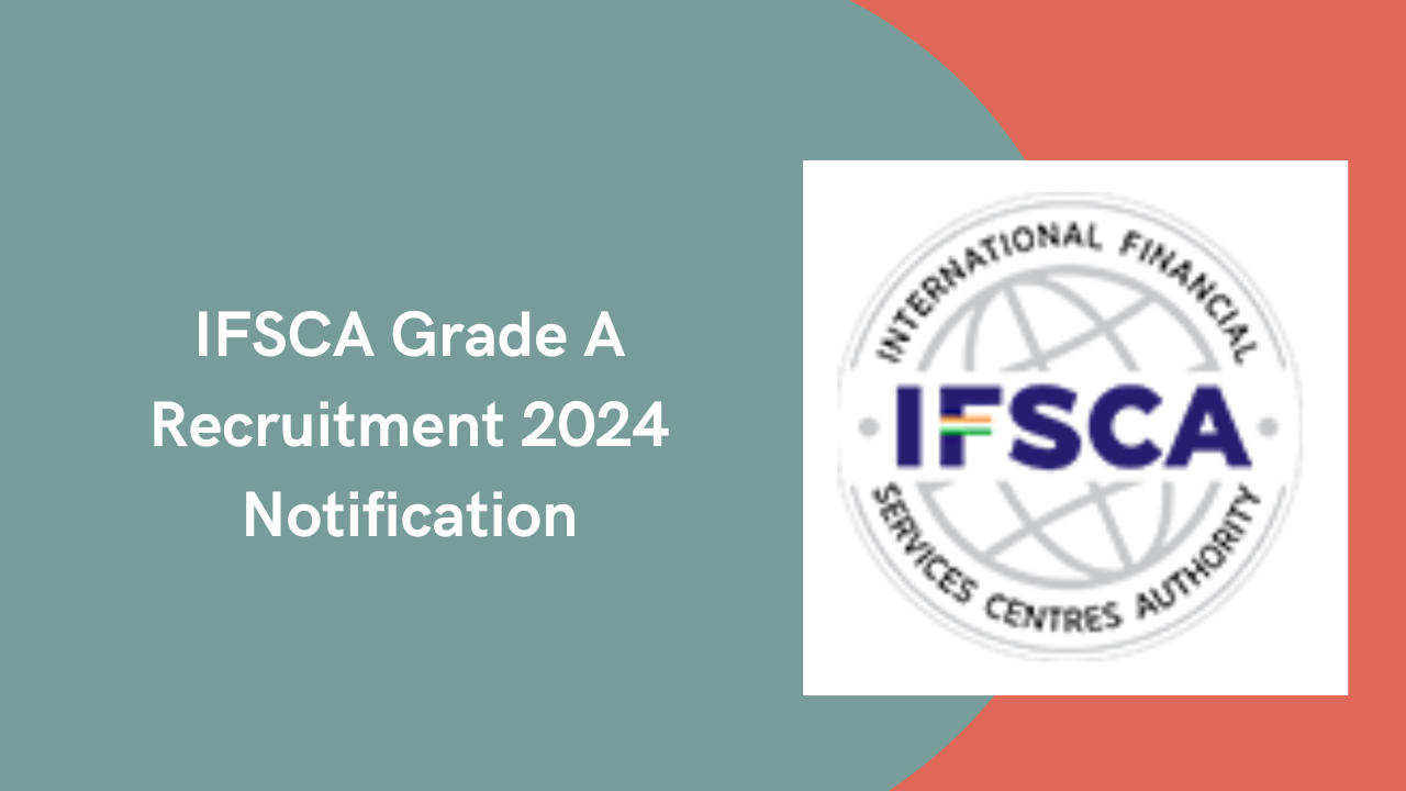 IFSCA Grade A Recruitment 2024 Notification