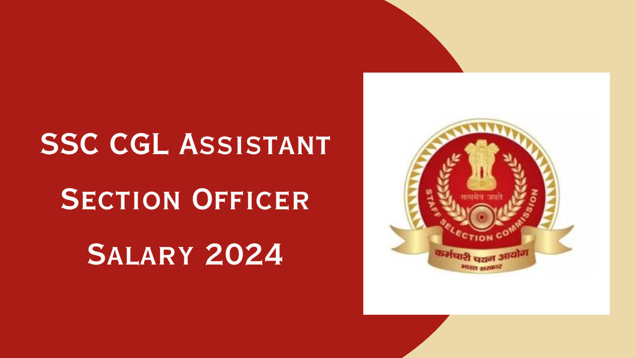 SSC CGL Assistant Section Officer Salary 2024