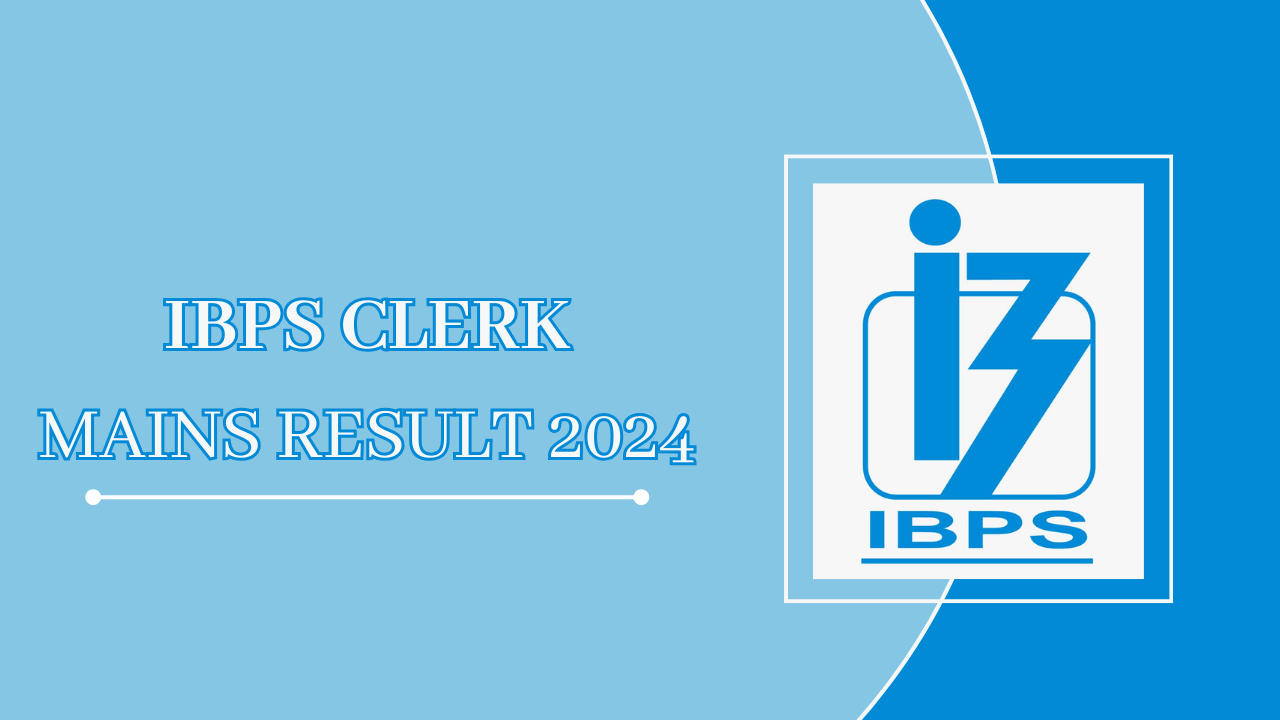 IBPS Clerk Mains Result 2024