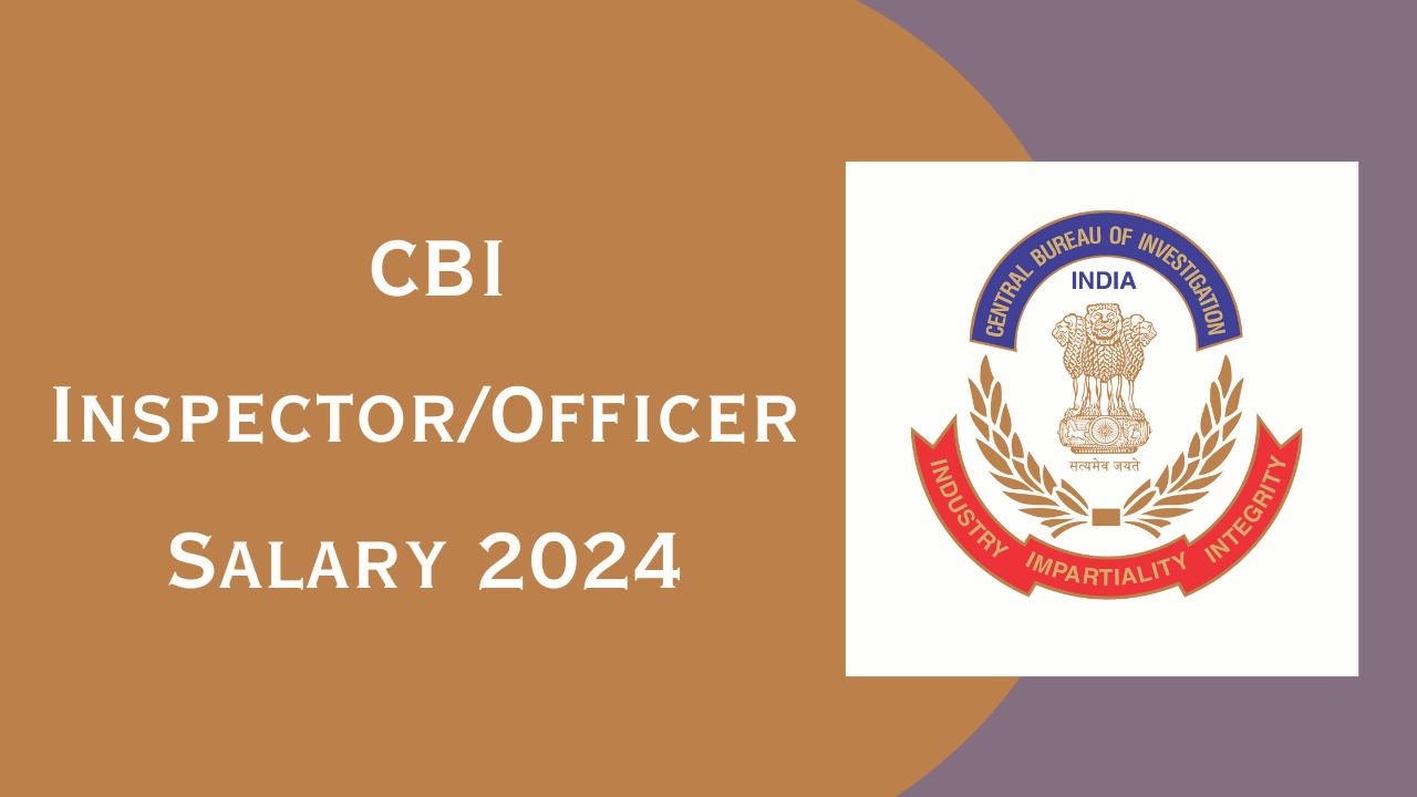 CBI Inspector/Officer Salary 2024