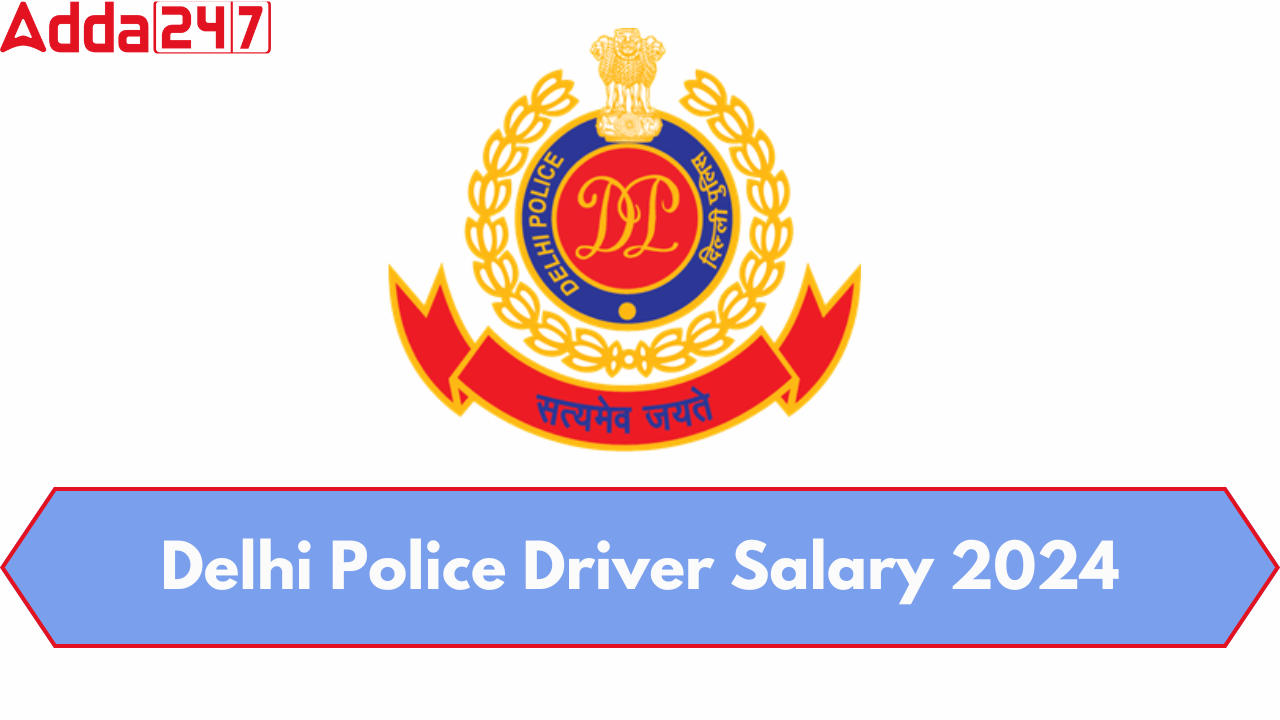 Delhi Police Driver Salary 2024
