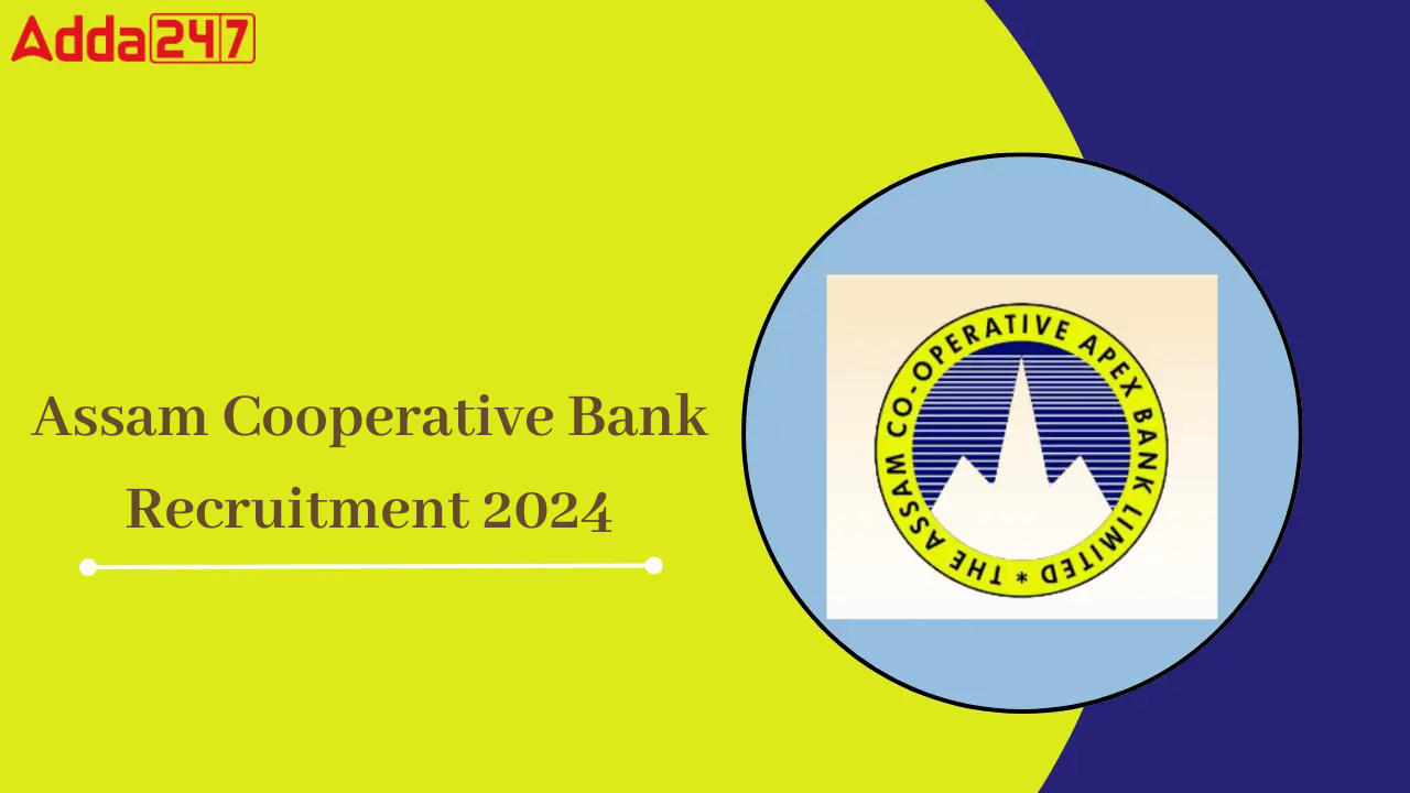 Assam Cooperative Bank Recruitment 2024
