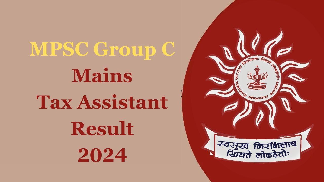 MPSC Group C Mains Tax Assistant Result 2024