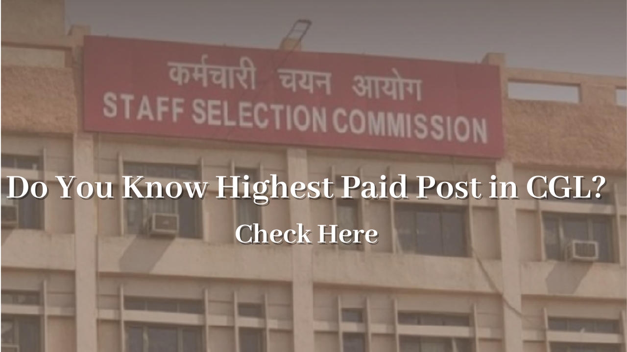 Do You Know Highest Paid Post in CGL? Check Here