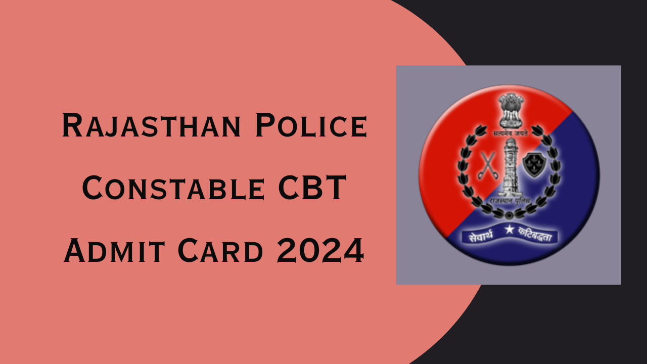 Rajasthan Police Constable CBT Admit Card 2024