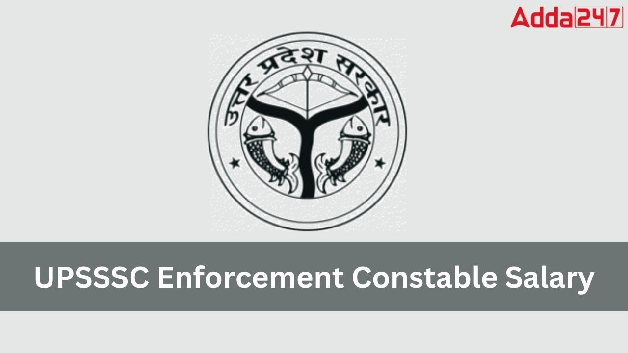 UPSSSC Enforcement Constable Salary