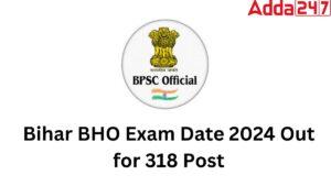 Bihar BHO Exam Date 2024 Out for 318 Post, Check Exam Schedule