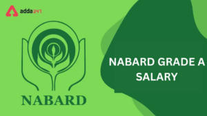 NABARD Grade A Salary 2024, Allowances, and Job Profile