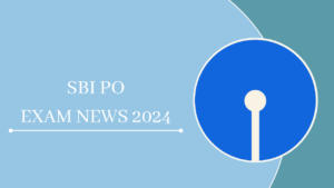 SBI PO EXAM NEWS 2024