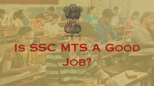 Is SSC MTS A Good Job?