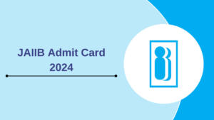 JAIIB Admit Card 2024