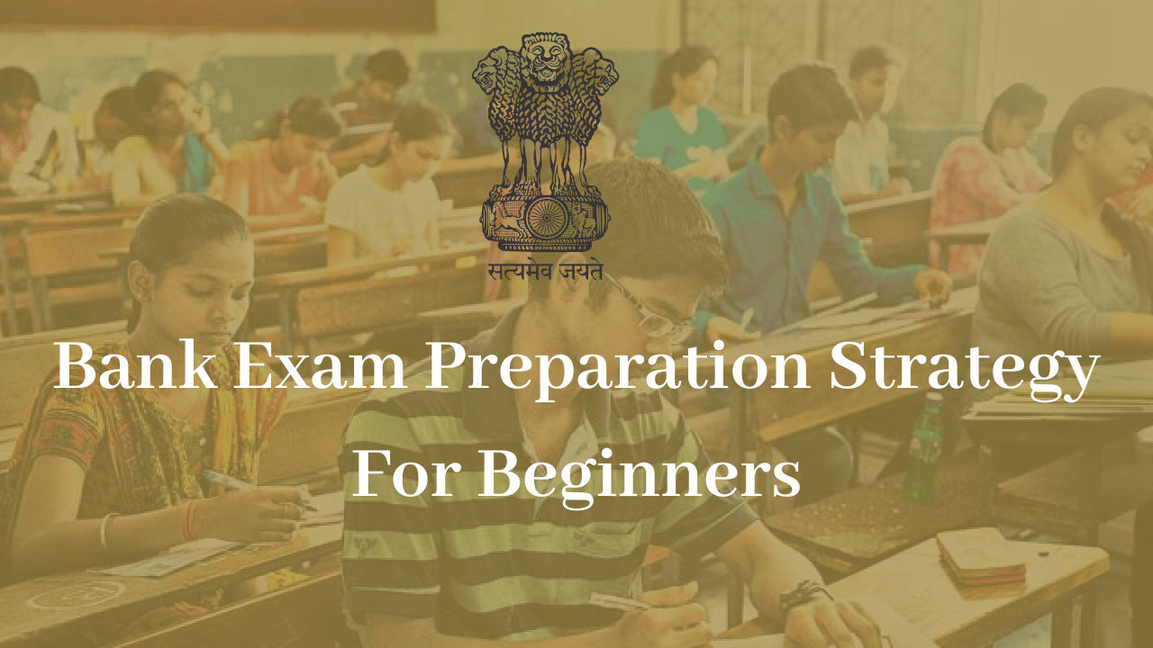 Bank Exam Preparation Strategy For Beginners