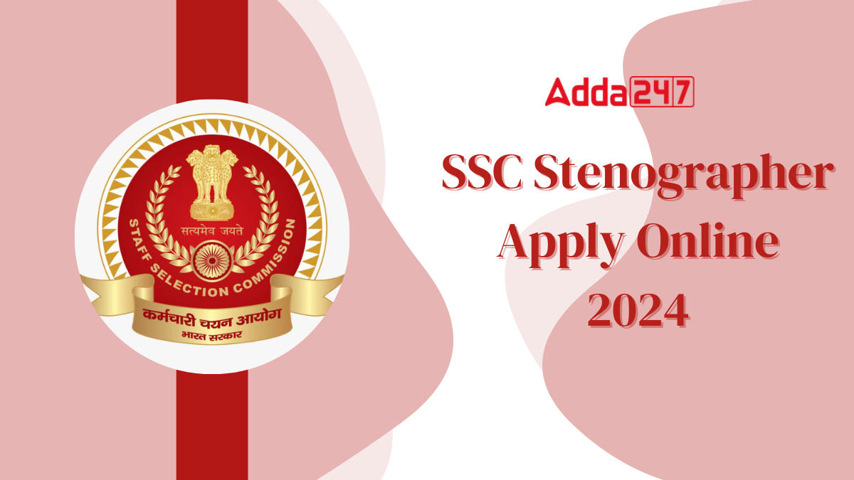 SSC Stenographer Apply Online 2024