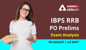 IBPS RRB PO Exam Analysis 2021 Shift 1, 7th August Exam Questions, Difficulty level
